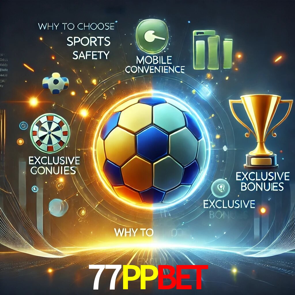 Por Que Escolher o 77PPBET?